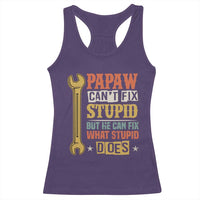 Funny Papaw Can't Fix Stupid But He Can Fix What Stupid Does Racerback Tank Top Grandpa Father's Day