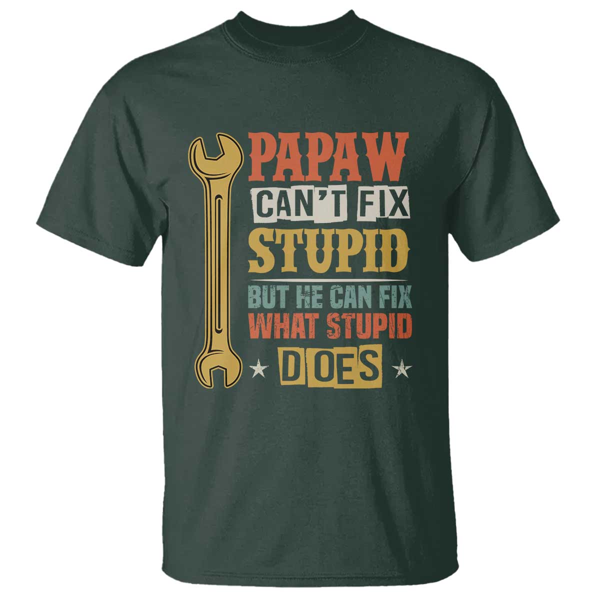 Funny Papaw Can't Fix Stupid But He Can Fix What Stupid Does T Shirt Grandpa Father's Day