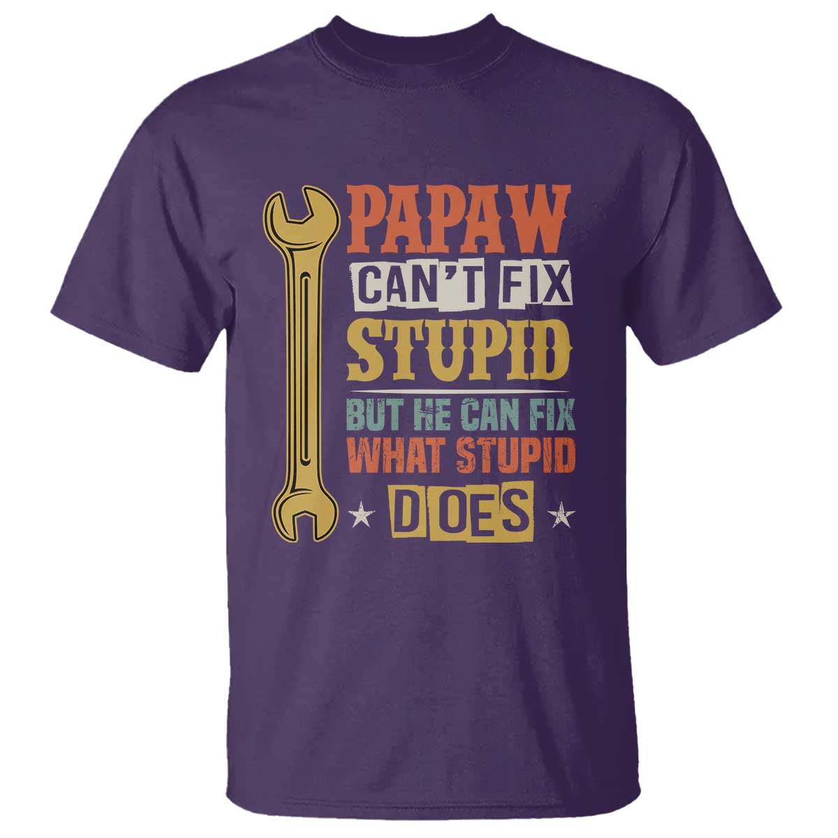 Funny Papaw Can't Fix Stupid But He Can Fix What Stupid Does T Shirt Grandpa Father's Day