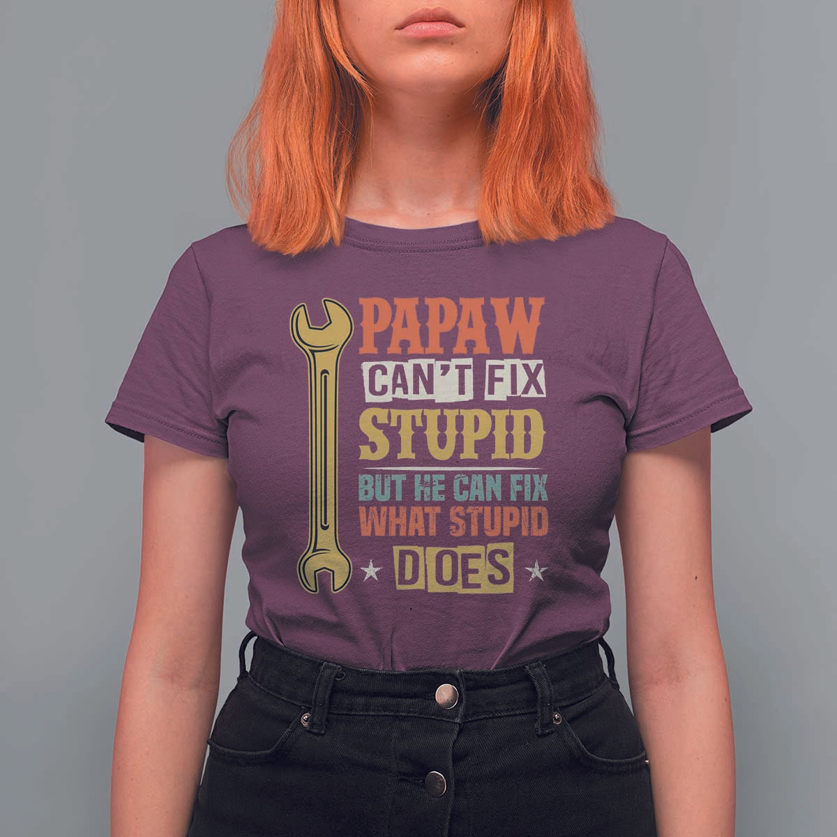 Funny Papaw Can't Fix Stupid But He Can Fix What Stupid Does T Shirt For Women Grandpa Father's Day