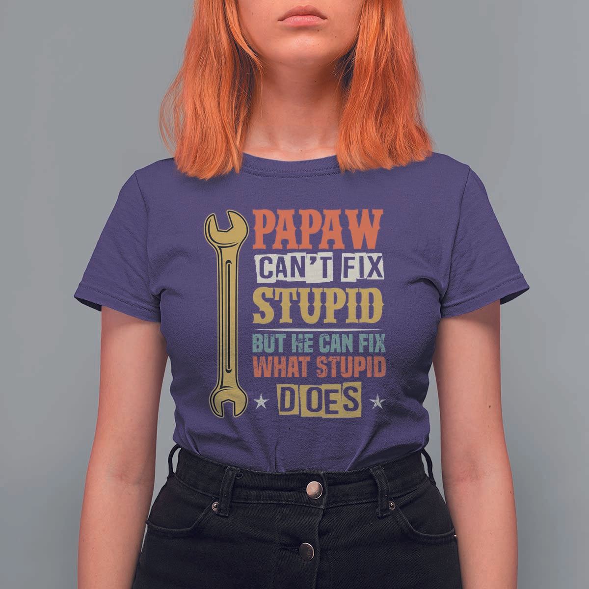 Funny Papaw Can't Fix Stupid But He Can Fix What Stupid Does T Shirt For Women Grandpa Father's Day
