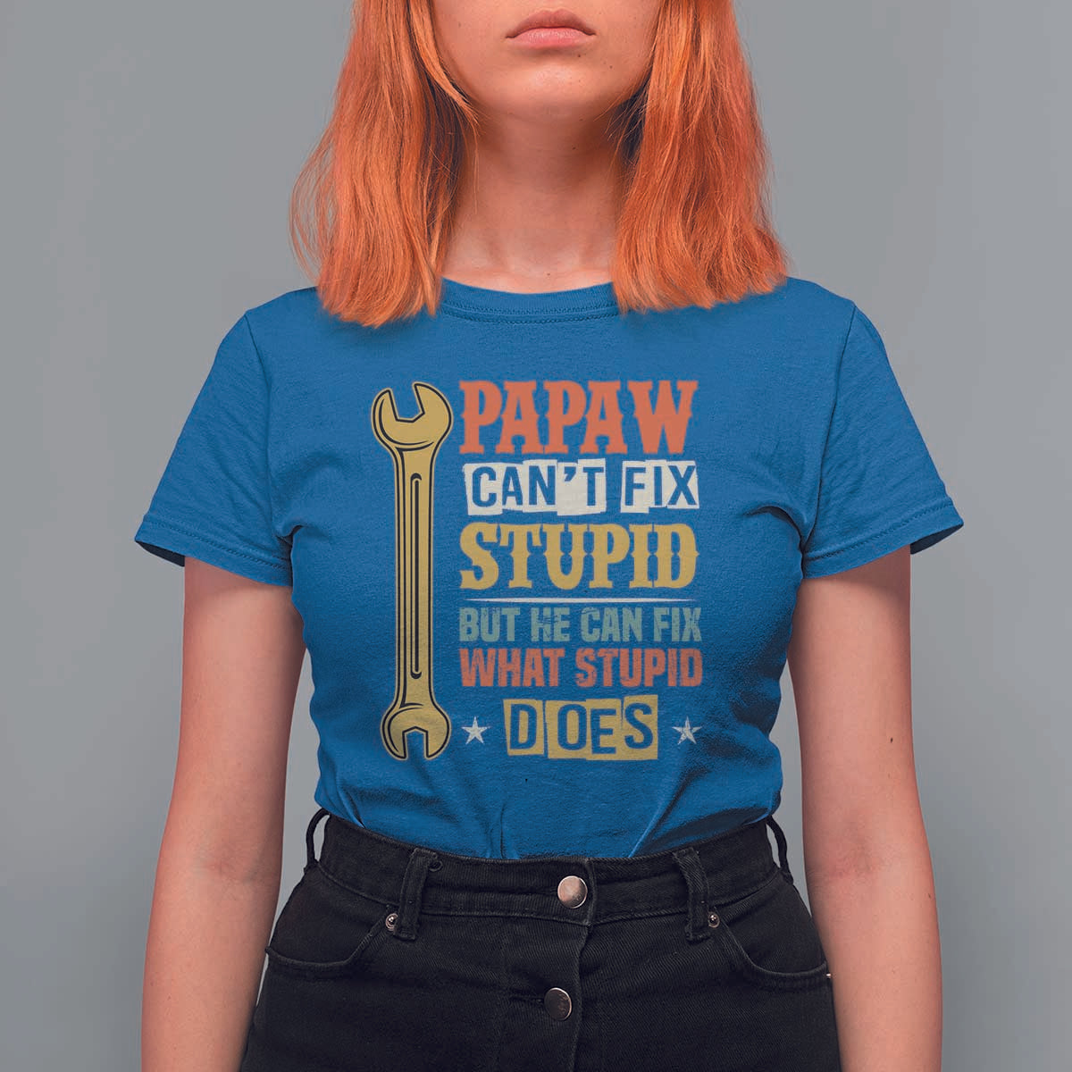Funny Papaw Can't Fix Stupid But He Can Fix What Stupid Does T Shirt For Women Grandpa Father's Day