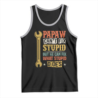 Funny Papaw Can't Fix Stupid But He Can Fix What Stupid Does Tank Top Grandpa Father's Day