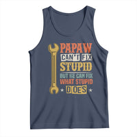 Funny Papaw Can't Fix Stupid But He Can Fix What Stupid Does Tank Top Grandpa Father's Day