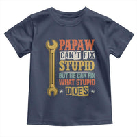 Funny Papaw Can't Fix Stupid But He Can Fix What Stupid Does Toddler T Shirt Grandpa Father's Day