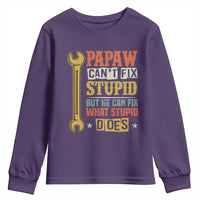 Funny Papaw Can't Fix Stupid But He Can Fix What Stupid Does Youth Sweatshirt Grandpa Father's Day