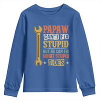 Funny Papaw Can't Fix Stupid But He Can Fix What Stupid Does Youth Sweatshirt Grandpa Father's Day