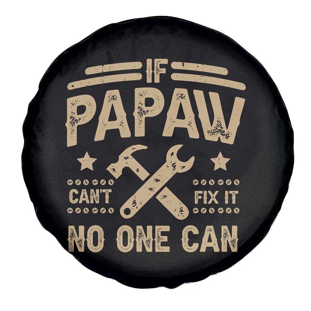 Funny If Papaw Can't Fix It No One Can Spare Tire Cover