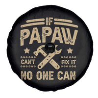 Funny If Papaw Can't Fix It No One Can Spare Tire Cover