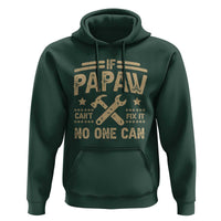 Funny If Papaw Can't Fix It No One Can Hoodie