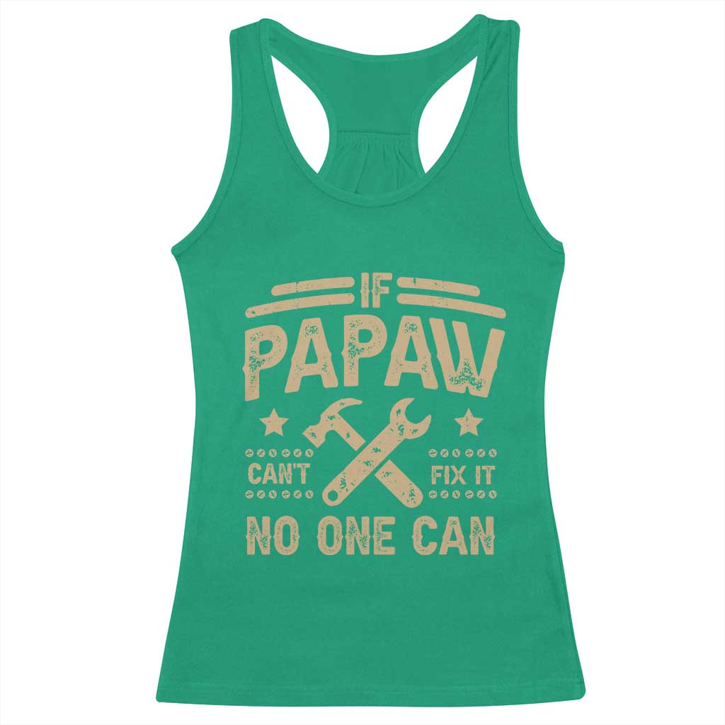 Funny If Papaw Can't Fix It No One Can Racerback Tank Top
