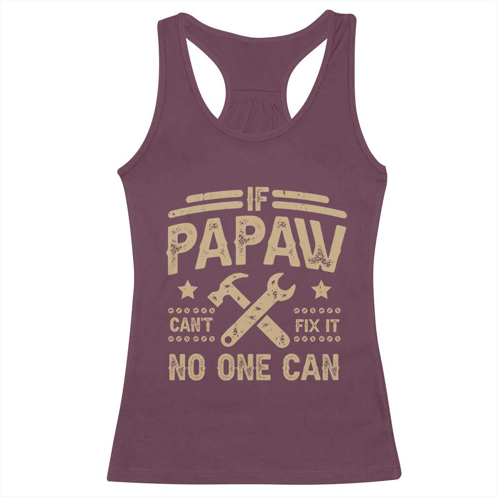 Funny If Papaw Can't Fix It No One Can Racerback Tank Top