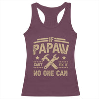 Funny If Papaw Can't Fix It No One Can Racerback Tank Top