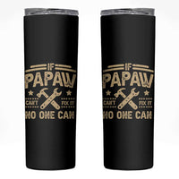 Funny If Papaw Cannot Fix It No One Can Skinny Tumbler
