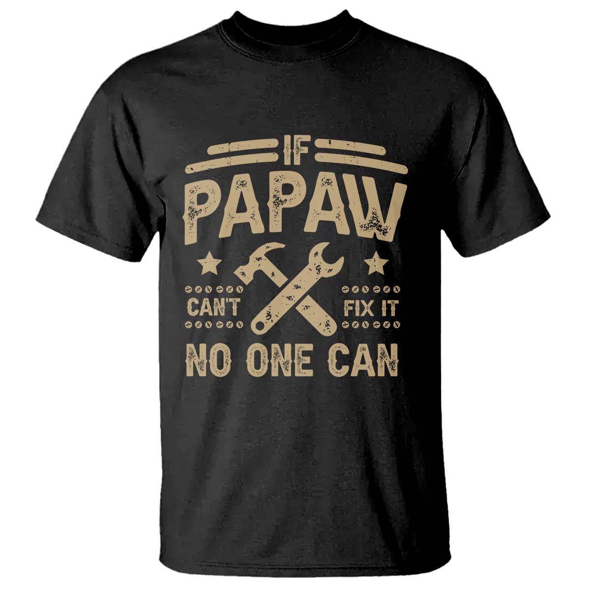 Funny If Papaw Can't Fix It No One Can T Shirt