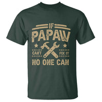 Funny If Papaw Can't Fix It No One Can T Shirt