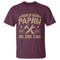 Funny If Papaw Can't Fix It No One Can T Shirt