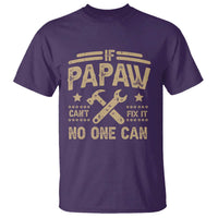 Funny If Papaw Can't Fix It No One Can T Shirt