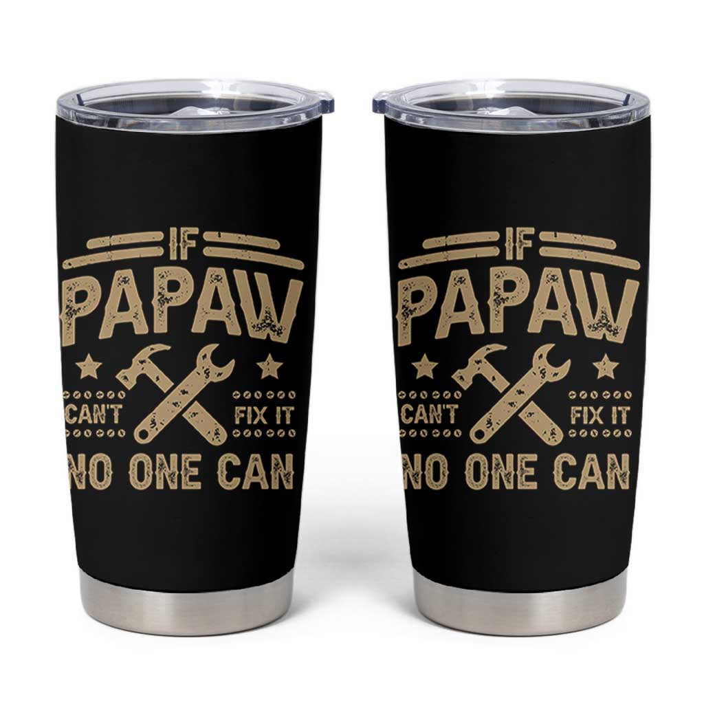 Funny If Papaw Cannot Fix It No One Can Tumbler Cup
