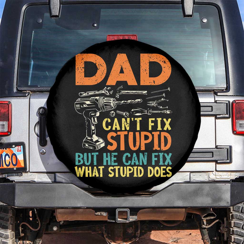 Funny Dad Can't Fix Stupid But He Can Fix What Stupid Does Spare Tire Cover Father's Day