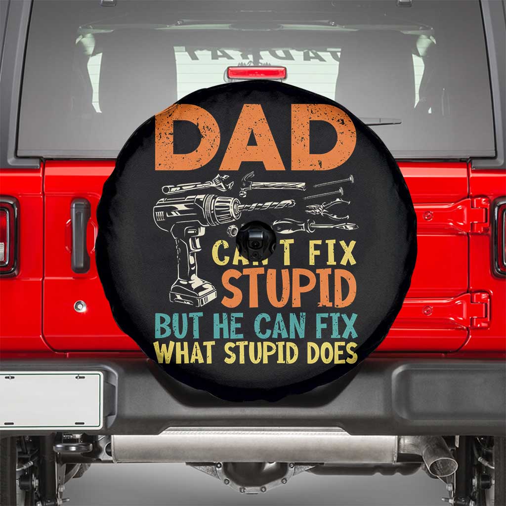 Funny Dad Can't Fix Stupid But He Can Fix What Stupid Does Spare Tire Cover Father's Day