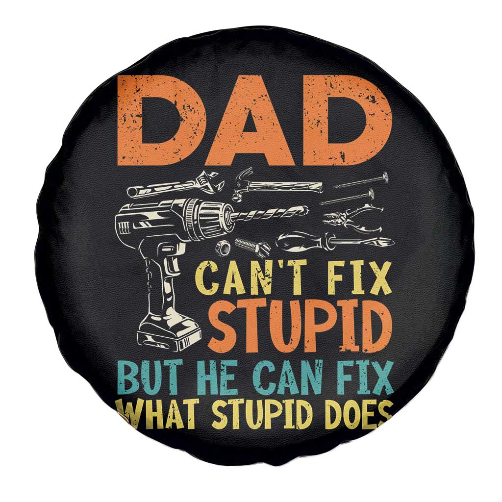 Funny Dad Can't Fix Stupid But He Can Fix What Stupid Does Spare Tire Cover Father's Day