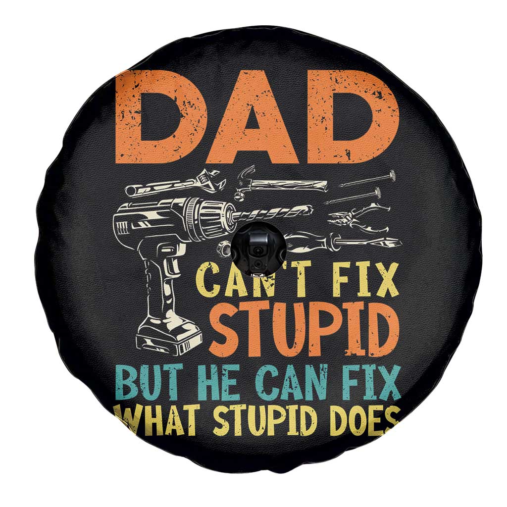Funny Dad Can't Fix Stupid But He Can Fix What Stupid Does Spare Tire Cover Father's Day