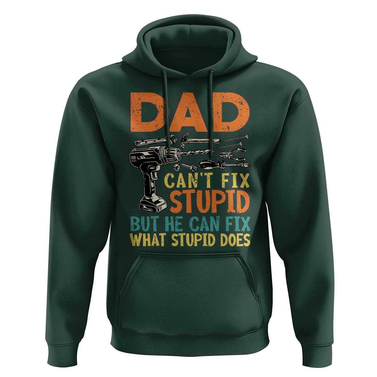 Funny Dad Can't Fix Stupid But He Can Fix What Stupid Does Hoodie Father's Day