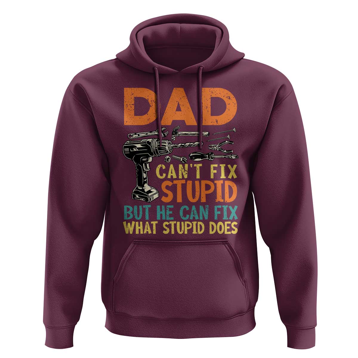 Funny Dad Can't Fix Stupid But He Can Fix What Stupid Does Hoodie Father's Day