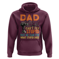Funny Dad Can't Fix Stupid But He Can Fix What Stupid Does Hoodie Father's Day