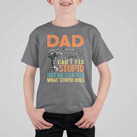Funny Dad Can't Fix Stupid But He Can Fix What Stupid Does T Shirt For Kid Father's Day
