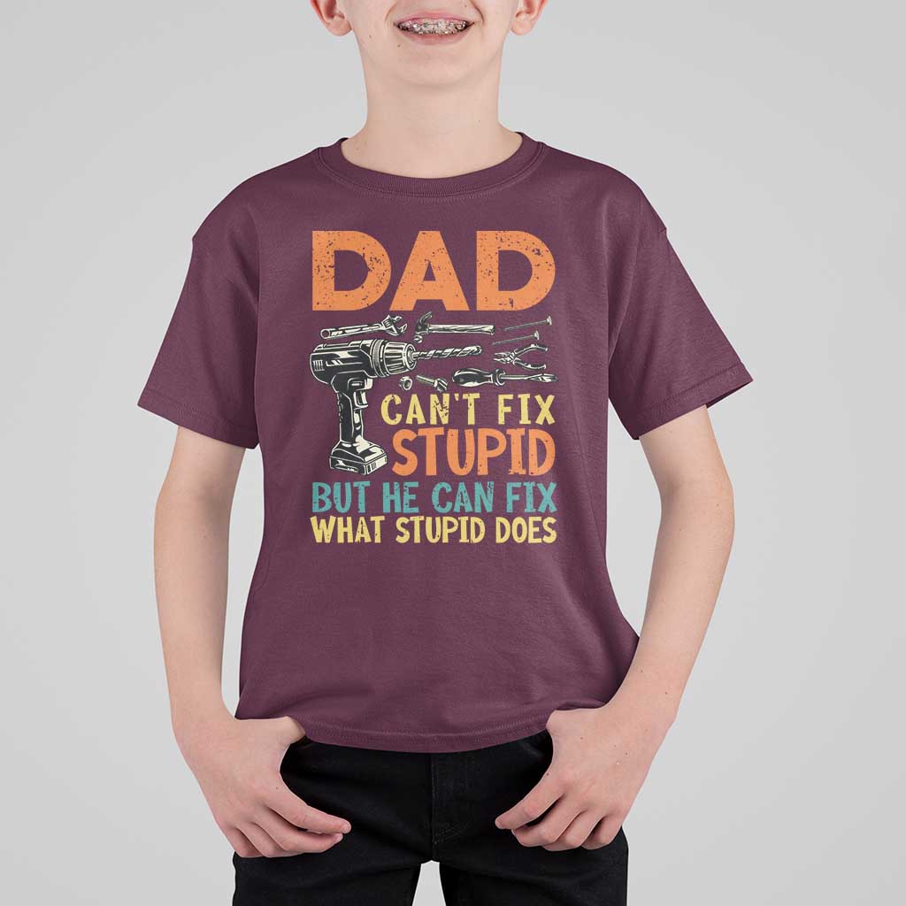Funny Dad Can't Fix Stupid But He Can Fix What Stupid Does T Shirt For Kid Father's Day