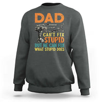 Funny Dad Can't Fix Stupid But He Can Fix What Stupid Does Sweatshirt Father's Day