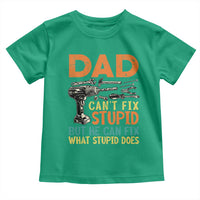 Funny Dad Can't Fix Stupid But He Can Fix What Stupid Does Toddler T Shirt Father's Day