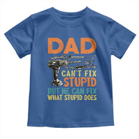 Funny Dad Can't Fix Stupid But He Can Fix What Stupid Does Toddler T Shirt Father's Day