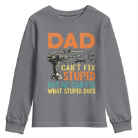 Funny Dad Can't Fix Stupid But He Can Fix What Stupid Does Youth Sweatshirt Father's Day