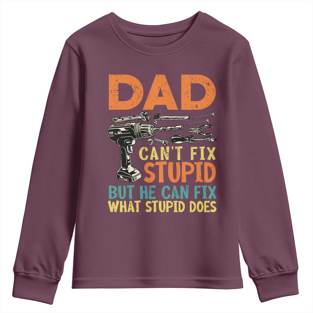Funny Dad Can't Fix Stupid But He Can Fix What Stupid Does Youth Sweatshirt Father's Day