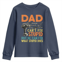 Funny Dad Can't Fix Stupid But He Can Fix What Stupid Does Youth Sweatshirt Father's Day