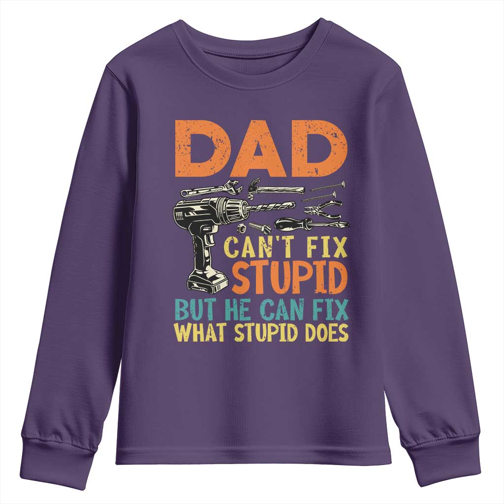 Funny Dad Can't Fix Stupid But He Can Fix What Stupid Does Youth Sweatshirt Father's Day
