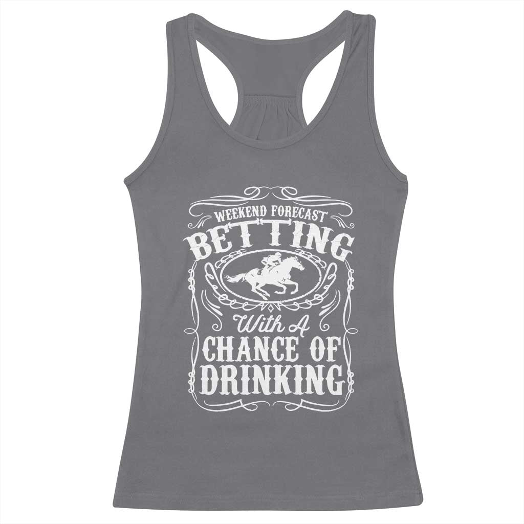 Funny Horse Race Betting Racerback Tank Top Weekend Forecast Betting With A Chance Of Drinking