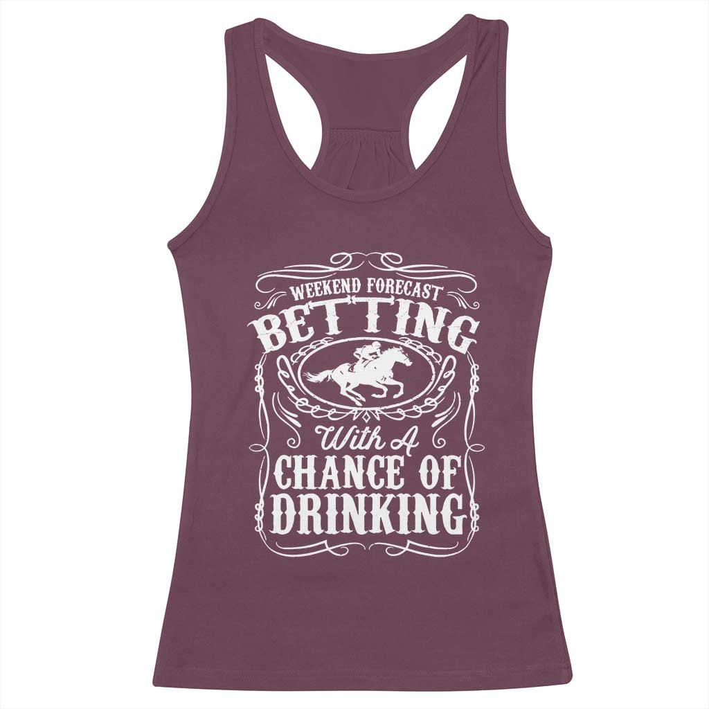 Funny Horse Race Betting Racerback Tank Top Weekend Forecast Betting With A Chance Of Drinking