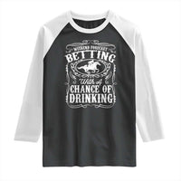 Funny Horse Race Betting Raglan Shirt Weekend Forecast Betting With A Chance Of Drinking