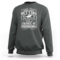 Funny Horse Race Betting Sweatshirt Weekend Forecast Betting With A Chance Of Drinking