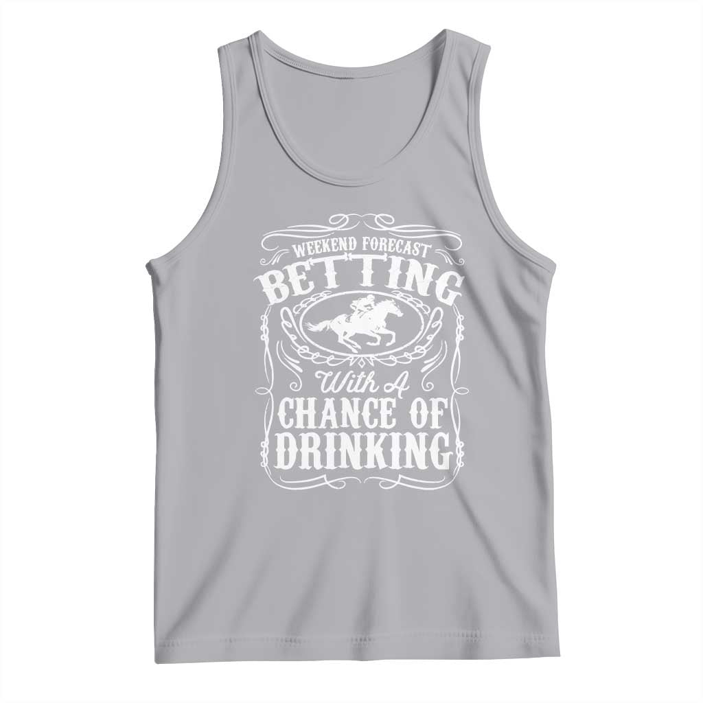 Funny Horse Race Betting Tank Top Weekend Forecast Betting With A Chance Of Drinking