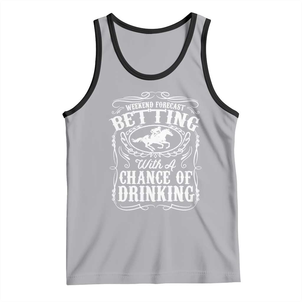 Funny Horse Race Betting Tank Top Weekend Forecast Betting With A Chance Of Drinking