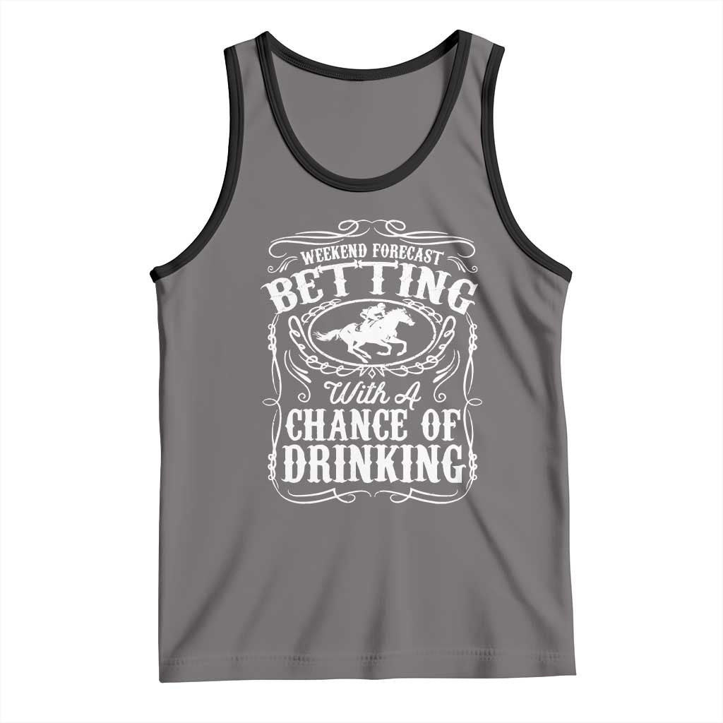Funny Horse Race Betting Tank Top Weekend Forecast Betting With A Chance Of Drinking