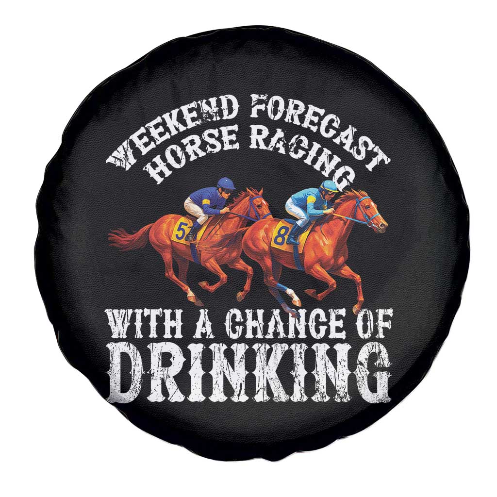 Funny Weekend Forecast Horse Racing With A Chance Of Drinking Spare Tire Cover