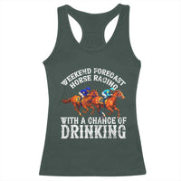 Funny Weekend Forecast Horse Racing With A Chance Of Drinking Racerback Tank Top