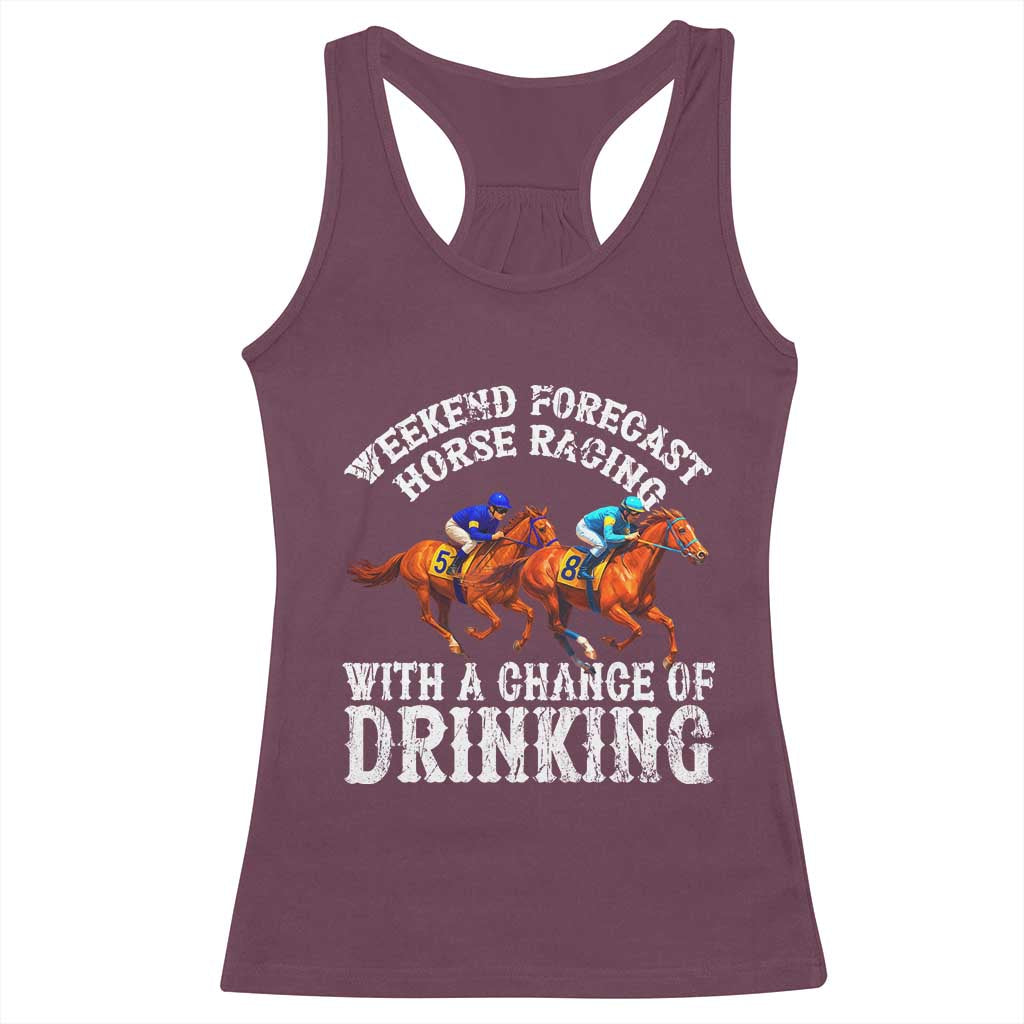 Funny Weekend Forecast Horse Racing With A Chance Of Drinking Racerback Tank Top