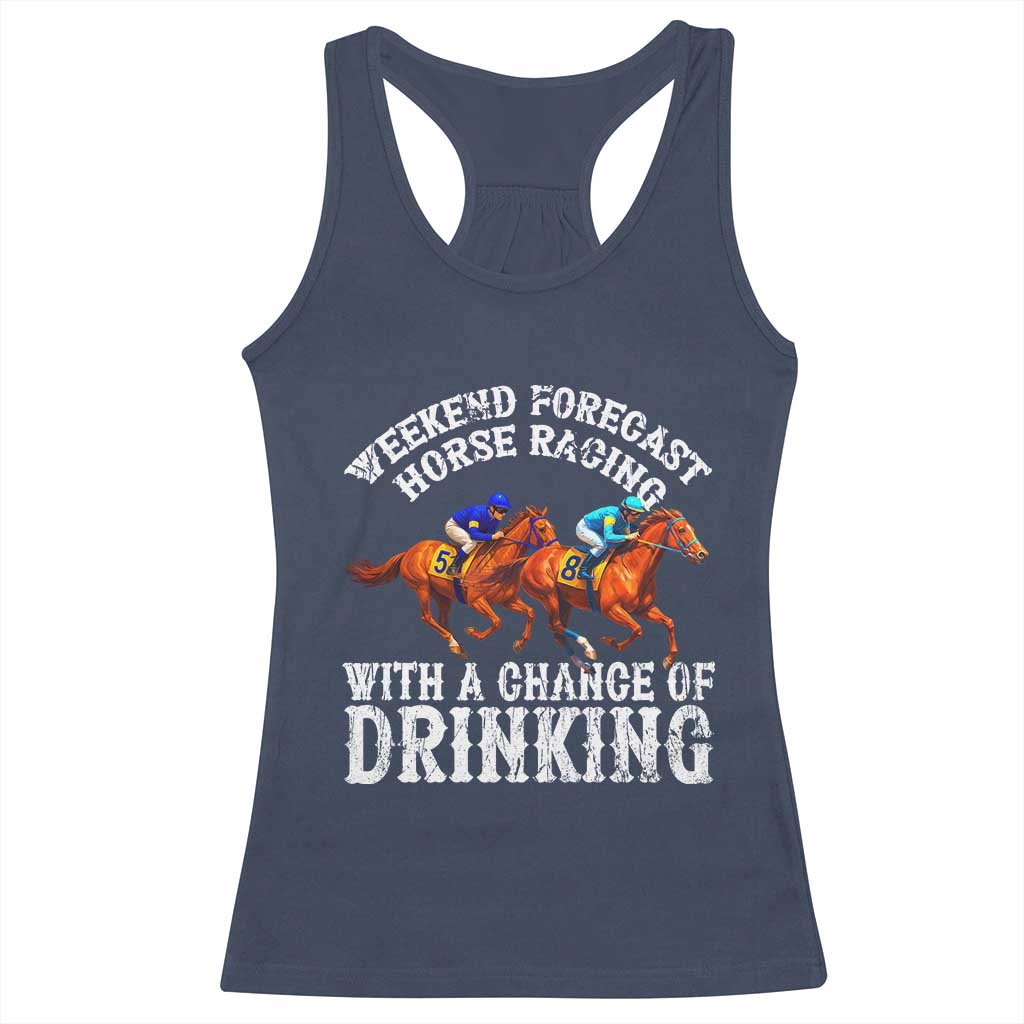 Funny Weekend Forecast Horse Racing With A Chance Of Drinking Racerback Tank Top